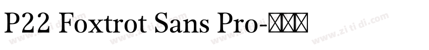 P22 Foxtrot Sans Pro字体转换 P22 Foxtrot Sans Pro字体转换